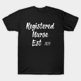 Registered Nurse Est. 2021 Graduation Gift Nursing Quote 2021 T-Shirt